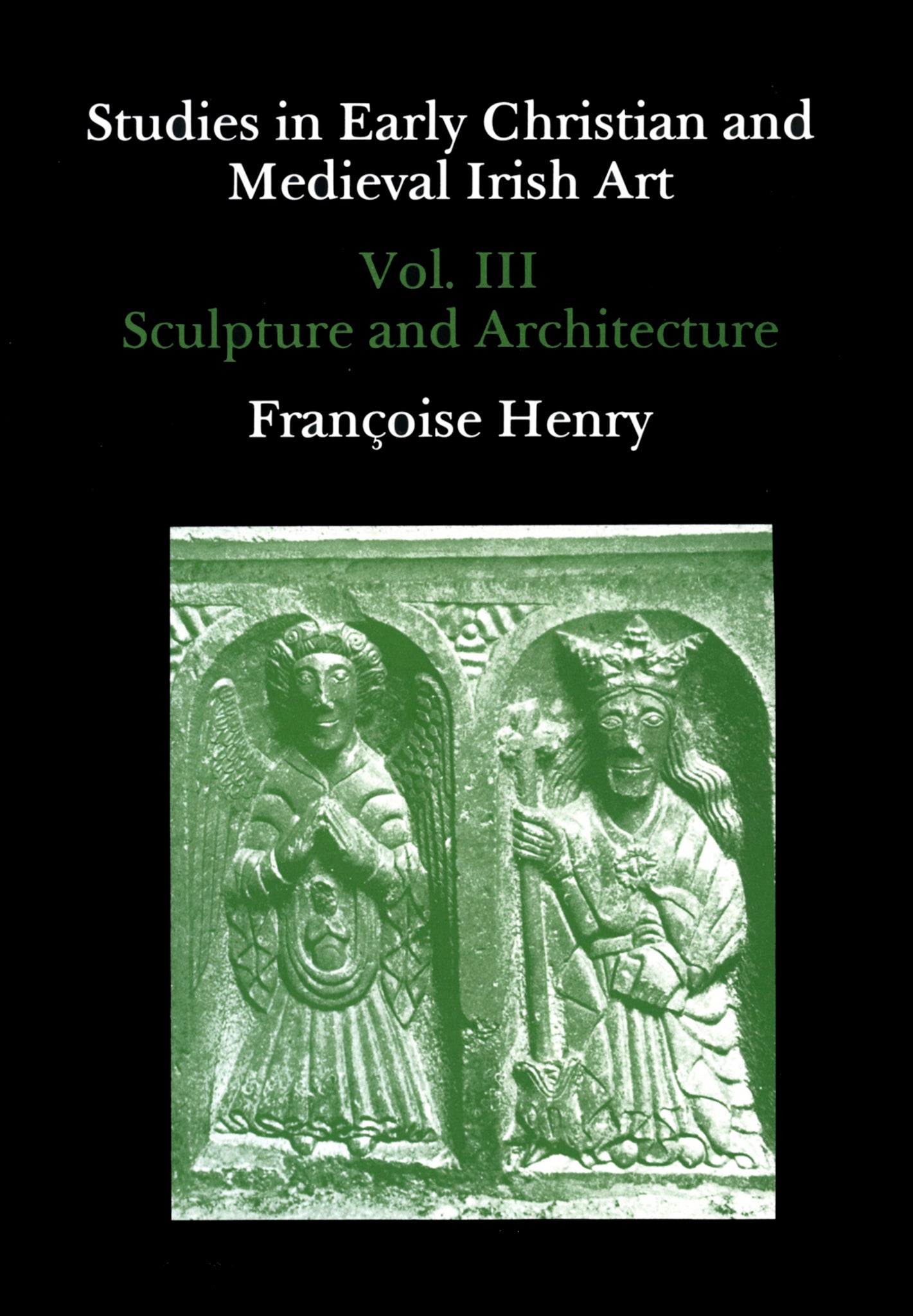 Studies in Early Christian and Medieval Irish Art, Volume III